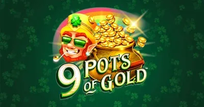9 Pots of Gold
